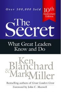 The Secret : What Great Leaders Know and Do (English) (Hardcover): Book by Ken Blanchard, Mark Miller