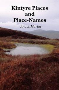 Kintyre Places and Place-Names: Book by Angus Martin Kintyre Places and Place-Names: Book by Angus Martin