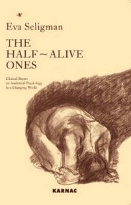 The Half-alive Ones: Clinical Papers on Analytical Psychology in a Changing World: Book by Eva Seligman The Half-alive Ones: Clinical Papers on Analytical Psychology in a Changing World: Book by Eva Seligman