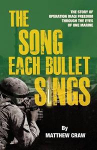 The Song Each Bullet Sings: The Story of Operation Iraqi Freedom Through the Eyes of One Marine: Book by Matthew Bannon Craw