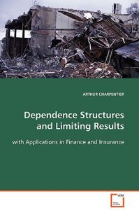 Dependence Structures and Limiting Results: Book by ARTHUR CHARPENTIER