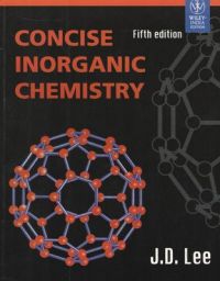 Concise Inorganic Chemistry (English) 5th Edition (Paperback): Book by J.D. Lee Concise Inorganic Chemistry (English) 5th Edition (Paperback): Book by J.D. Lee