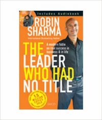 The Leader Who Had No Title (With CD) (English) (Paperback): Book by Robin S. Sharma The Leader Who Had No Title (With CD) (English) (Paperback): Book by Robin S. Sharma