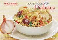 Good Food for Diabetes: Book by Tarla Dalal Good Food for Diabetes: Book by Tarla Dalal