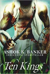 Ten Kings: Book by Ashok Banker Ten Kings: Book by Ashok Banker