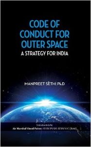 Code of Conduct for Outer Space : A Strategy for India (English) (Hardcover): Book by Manpreet Sethi Code of Conduct for Outer Space : A Strategy for India (English) (Hardcover): Book by Manpreet Sethi