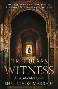The Tree Bears Witness (A Birbal Mystery): Book by Sharath Komarraju The Tree Bears Witness (A Birbal Mystery): Book by Sharath Komarraju