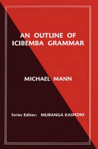 An Outline of Icibemba Grammar: Book by Michael Mann An Outline of Icibemba Grammar: Book by Michael Mann
