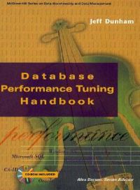 Data Base Performance Tuning Handbook: Book by Jeff Dunham Data Base Performance Tuning Handbook: Book by Jeff Dunham