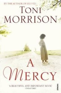 A Mercy: Book by Toni Morrison A Mercy: Book by Toni Morrison