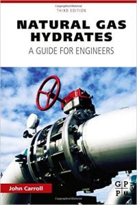 Natural Gas Hydrates: A Guide for Engineers: Book by John Carroll