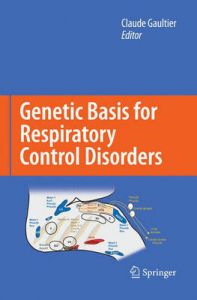 Genetic Basis for Respiratory Control Disorders: Book by Claude Gaultier 