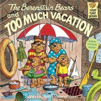 The Berenstain Bears and Too Much Vacation: Book by Jan Berenstain