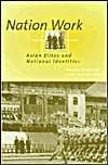 Nation Work: Asian Elites and National Identities: Book by Timothy Brook Nation Work: Asian Elites and National Identities: Book by Timothy Brook