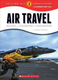 Air Travel: Science Technology Engineering: Book by Steven Otfinoski Air Travel: Science Technology Engineering: Book by Steven Otfinoski
