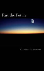 Past the Future: Book by Nathaniel Robert Winters
