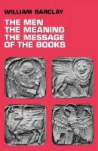 The Men, the Meaning, the Message of the Books: A Series of New Testament Studies: Book by William Barclay The Men, the Meaning, the Message of the Books: A Series of New Testament Studies: Book by William Barclay