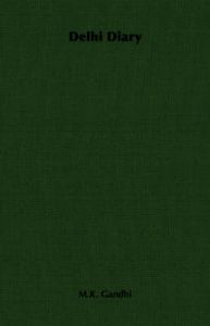 Delhi Diary: Book by M.K. Gandhi Delhi Diary: Book by M.K. Gandhi