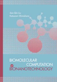 Biomolecular Computation for Bionanotechnology: Book by Jian-Qin Liu Biomolecular Computation for Bionanotechnology: Book by Jian-Qin Liu