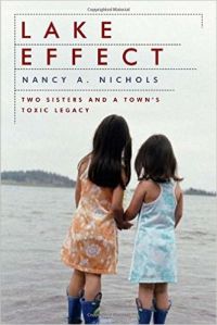Lake Effect: Two Sisters and a Town's Toxic Legacy (Hardcover): Book by Nancy A. Nichols