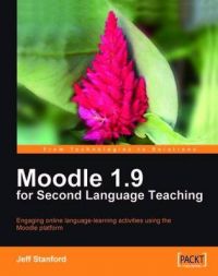 Moodle 1.9 for Second Language Teaching: Book by Jeff Stanford