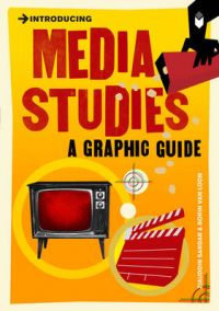 Introducing Media Studies: A Graphic Guide: Book by Ziauddin Sardar Introducing Media Studies: A Graphic Guide: Book by Ziauddin Sardar