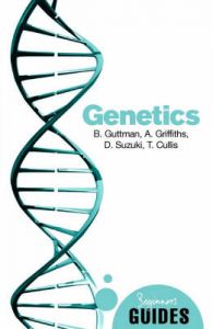 Genetics: a Beginner's Guide: Book by Burton Guttman (Professor of Biology, Evergreen State University, USA) Genetics: a Beginner's Guide: Book by Burton Guttman (Professor of Biology, Evergreen State University, USA)