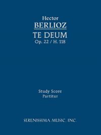 Te Deum, Op. 22 / H. 118 - Study Score: Book by Hector Berlioz