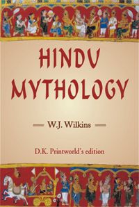 Hindu Mythology -- Vedic and Puranic: Book by W.J. Wilkins Hindu Mythology -- Vedic and Puranic: Book by W.J. Wilkins
