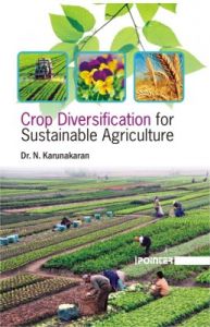 Crop Diversification For Sustainable Agriculture (English): Book by N. Karunakaran Crop Diversification For Sustainable Agriculture (English): Book by N. Karunakaran