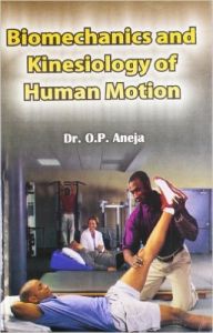 Biomechanics & Kinesiology of Human Motion: Book by Dr. O.P. Aneja