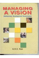 Managing A Vision: Democracy, Development Governance: Book by G.R.S. Rao