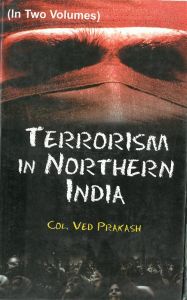 Terrorism In Northern India, Vol. 1: Book by Col. Ved Prkash Terrorism In Northern India, Vol. 1: Book by Col. Ved Prkash
