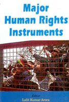 Major Human Rights Instruments: Book by Lalit Kumar Arora Major Human Rights Instruments: Book by Lalit Kumar Arora