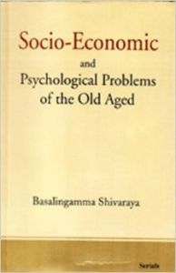 Socio-Economic and Phychological Problems of the old Aged (English) (Hardcover): Book by Basalimgamma Shivaraya