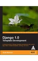 DJANGO 1.0 TEMPLATE DEVELOPMENT A PRACTICAL GUIDE TO DJANGO TEMPLATE DEV 1st Edition: Book by Scott Newman DJANGO 1.0 TEMPLATE DEVELOPMENT A PRACTICAL GUIDE TO DJANGO TEMPLATE DEV 1st Edition: Book by Scott Newman