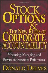 Stock Options and the New Rules of Corporate Accountability : Measuring, Managing, and Rewarding Executive Performance (English) 1st Edition (Hardcover): Book by Donald P. Delves Stock Options and the New Rules of Corporate Accountability : Measuring, Managing, and Rewarding Executive Performance (English) 1st Edition (Hardcover): Book by Donald P. Delves