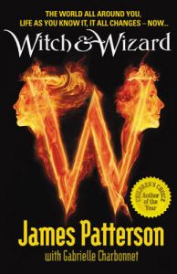 Witch & Wizard: The New Order: Book by James Patterson Witch & Wizard: The New Order: Book by James Patterson