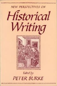 New Perspectives on Historical Writing: Book by Burke New Perspectives on Historical Writing: Book by Burke