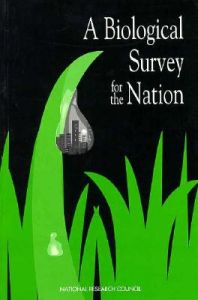 A Biological Survey for the Nation: Book by Committee on the Formation of the National Biological Survey A Biological Survey for the Nation: Book by Committee on the Formation of the National Biological Survey