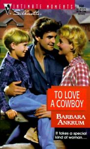 To Love a Cowboy: Book by Barbara Ankrum To Love a Cowboy: Book by Barbara Ankrum