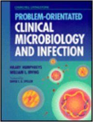 Problem-Orientated Clinical Microbiology and Infection (English) 1st Edition (Paperback): Book by William L. Irving Hilary Humphreys Problem-Orientated Clinical Microbiology and Infection (English) 1st Edition (Paperback): Book by William L. Irving Hilary Humphreys