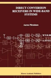 Direct Conversion Receivers in Wide-band Systems: Book by Aarno Parssinen