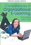 Competencies In Organizational E-learning (English) illustrated edition Edition (Paperback): Book by Miguel Angel Sicilia Competencies In Organizational E-learning (English) illustrated edition Edition (Paperback): Book by Miguel Angel Sicilia