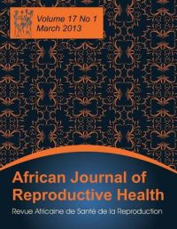 African Journal of Reproductive Health: Vol.17, No.1, March 2013 African Journal of Reproductive Health: Vol.17, No.1, March 2013