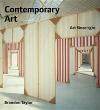 Contemporary Art: Art Since 1970: Book by Brandon Taylor (University of Southampton, England)