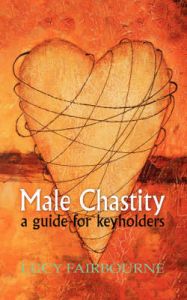 Male Chastity: A Guide for Keyholders: Book by Lucy Fairbourne Male Chastity: A Guide for Keyholders: Book by Lucy Fairbourne