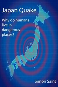 Japan Quake: Why Do Humans Live in Dangerous Places?: Book by Simon Saint
