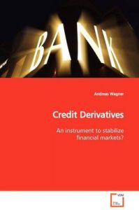 Credit Derivatives: Book by Andreas Wagner,   PH.D PH.D PH.D     PH.D   PH.D     PH.D   PH.D PH.D (Institute of Biochemistry, University of Zurich, Switzerland)