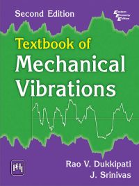 TEXTBOOK OF MECHANICAL VIBRATIONS: Book by DUKKIPATI V. RAO|SRINIVAS J.